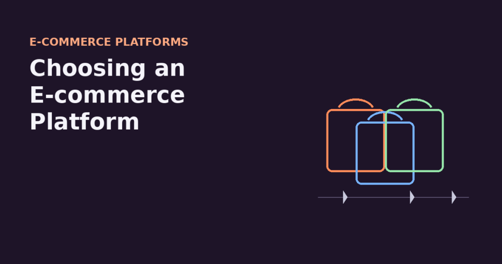 Choosing an E-commerce Platform: Shopify, WooCommerce, or a Custom Build