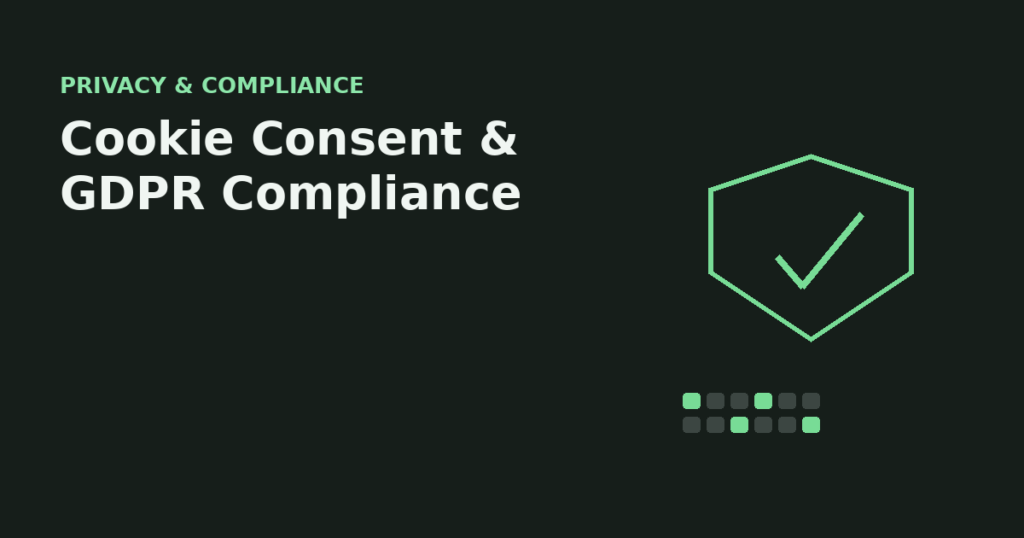 Cookie Consent, GDPR, and Website Privacy Compliance: What You Actually Need to Have