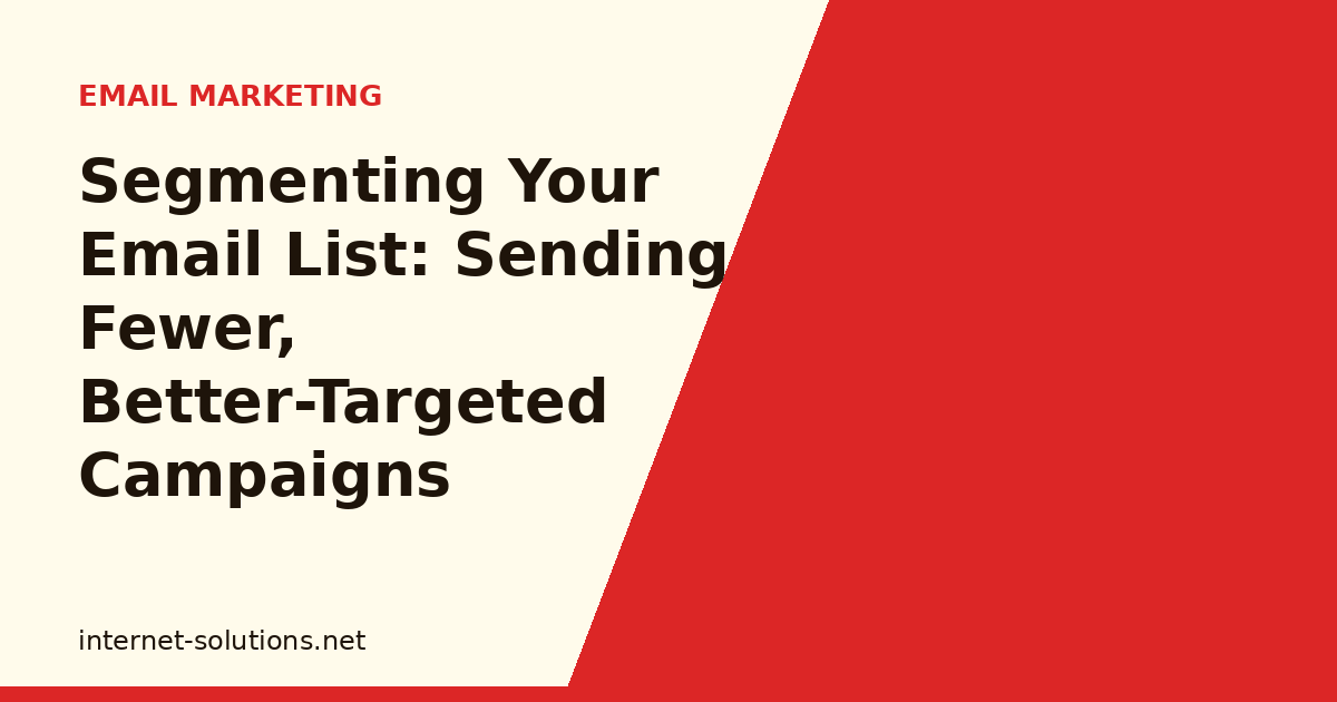 Segmenting Your Email List: Sending Fewer, Better-Targeted Campaigns