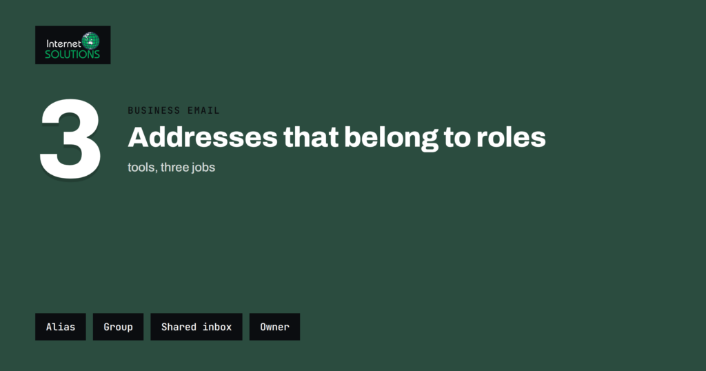 Email Aliases, Shared Mailboxes and Groups: Setting Up Business Roles