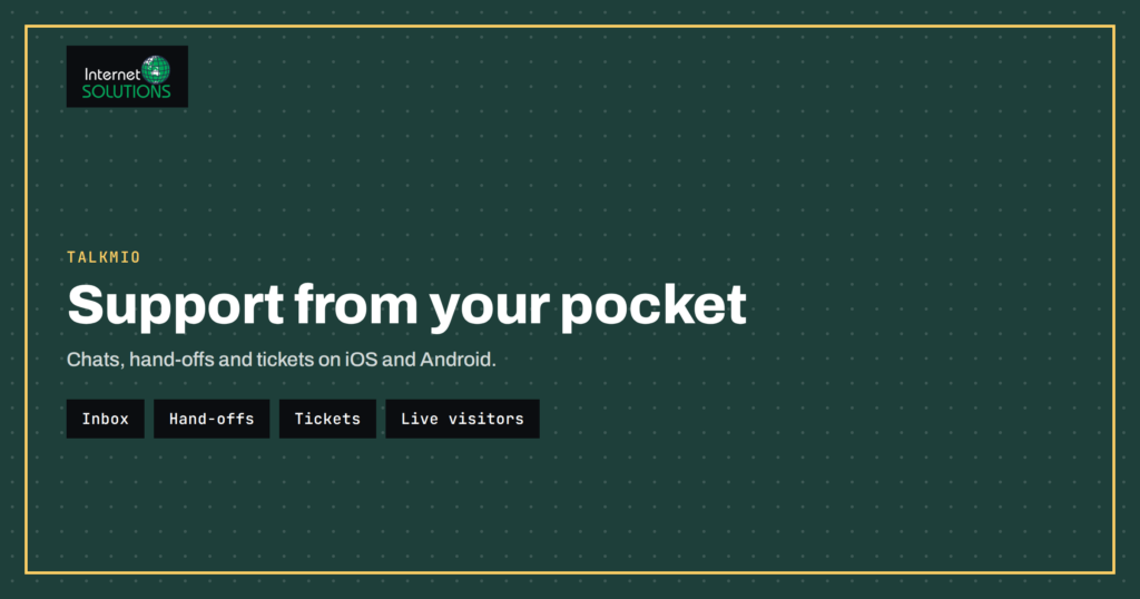 Talkmio Mobile App: Chats, Hand-Offs and Tickets From Your Phone